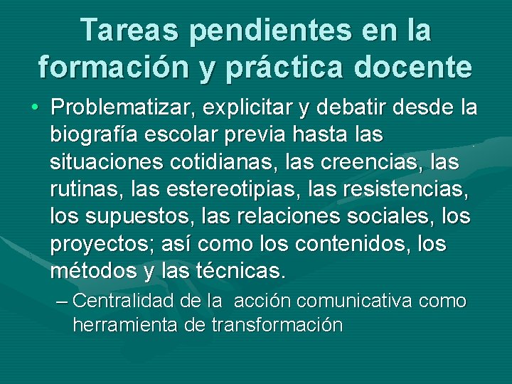 Tareas pendientes en la formación y práctica docente • Problematizar, explicitar y debatir desde