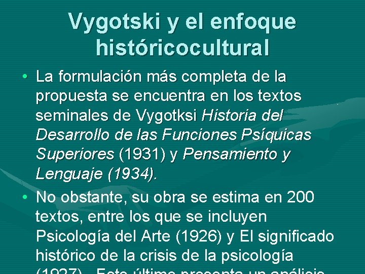 Vygotski y el enfoque históricocultural • La formulación más completa de la propuesta se