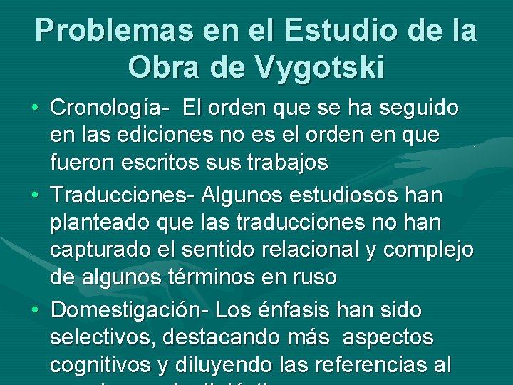 Problemas en el Estudio de la Obra de Vygotski • Cronología- El orden que