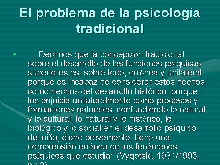 El problema de la psicología tradicional • … Decimos que la concepción tradicional sobre