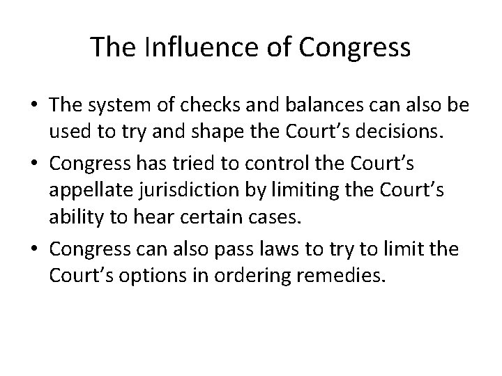 The Influence of Congress • The system of checks and balances can also be