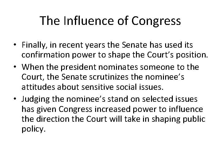 The Influence of Congress • Finally, in recent years the Senate has used its