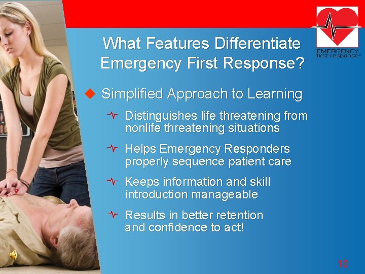 What Features Differentiate Emergency First Response? u Simplified Approach to Learning Distinguishes life threatening