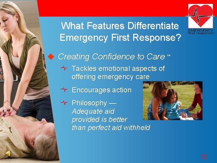 What Features Differentiate Emergency First Response? u Creating Confidence to Care SM Tackles emotional