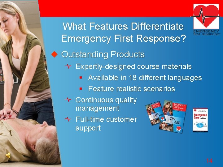 What Features Differentiate Emergency First Response? u Outstanding Products Expertly-designed course materials § Available