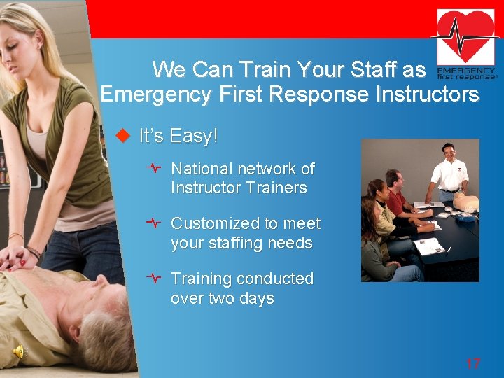 We Can Train Your Staff as Emergency First Response Instructors u It’s Easy! National