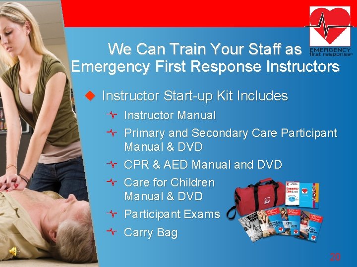 We Can Train Your Staff as Emergency First Response Instructors u Instructor Start-up Kit