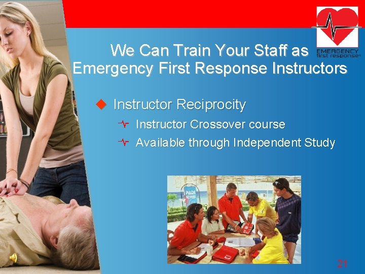 We Can Train Your Staff as Emergency First Response Instructors u Instructor Reciprocity Instructor