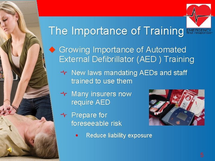 The Importance of Training u Growing Importance of Automated External Defibrillator (AED ) Training