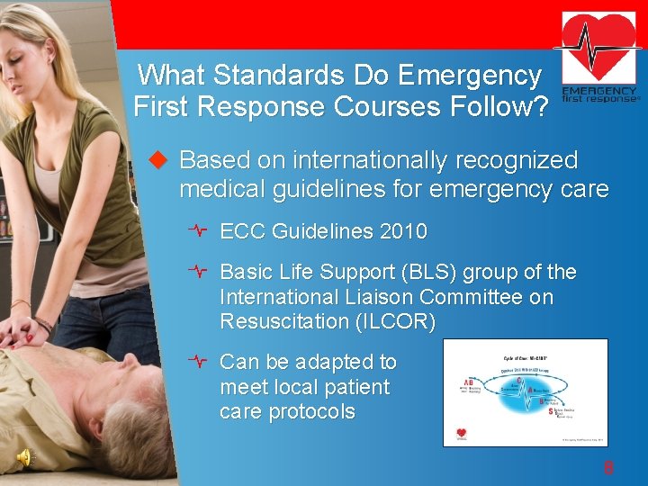 What Standards Do Emergency First Response Courses Follow? u Based on internationally recognized medical