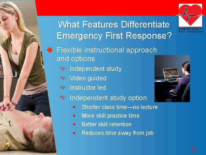 What Features Differentiate Emergency First Response? u Flexible instructional approach and options Independent study