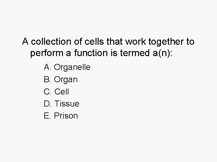 A collection of cells that work together to perform a function is termed a(n):