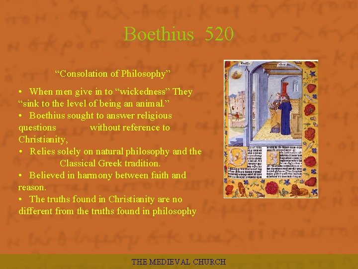 Boethius 520 “Consolation of Philosophy” • When men give in to “wickedness” They “sink