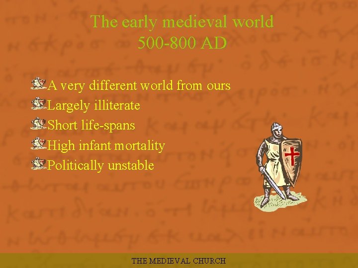 The early medieval world 500 -800 AD A very different world from ours Largely