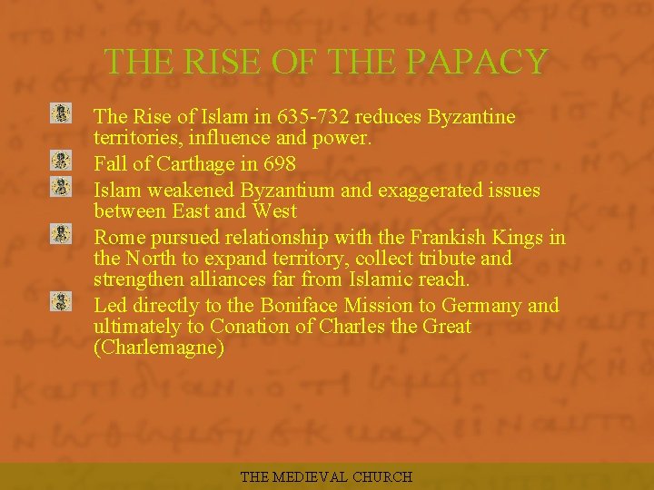 THE RISE OF THE PAPACY The Rise of Islam in 635 -732 reduces Byzantine