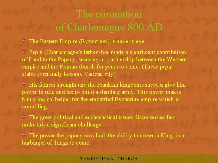 The coronation of Charlemagne 800 AD The Eastern Empire (Byzantium) is under siege Pepin