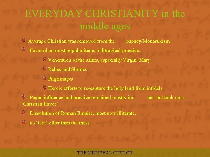 EVERYDAY CHRISTIANITY in the middle ages Average Christian was removed from the papacy/Monasticism Focused