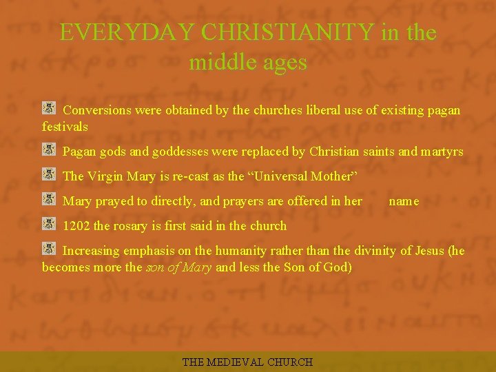 EVERYDAY CHRISTIANITY in the middle ages Conversions were obtained by the churches liberal use