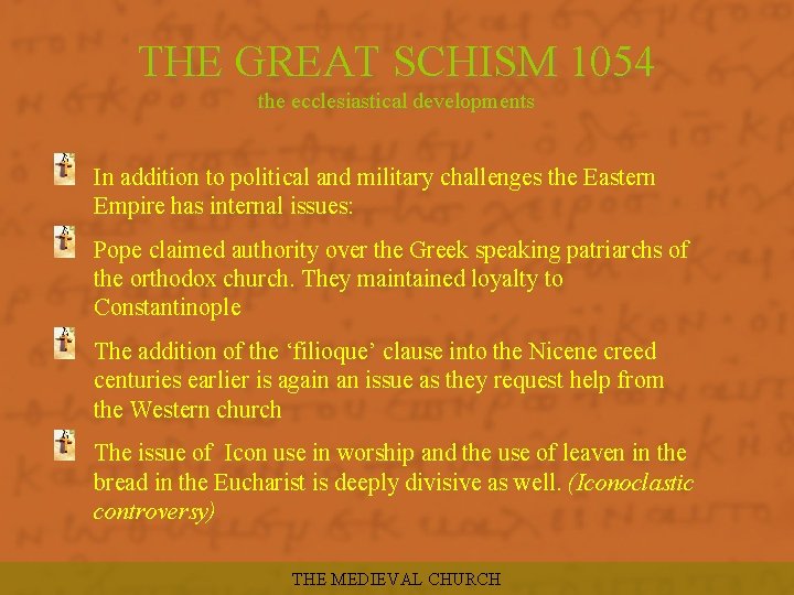 THE GREAT SCHISM 1054 the ecclesiastical developments In addition to political and military challenges