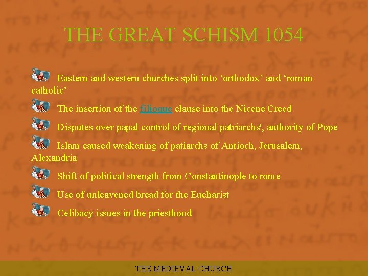 THE GREAT SCHISM 1054 Eastern and western churches split into ‘orthodox’ and ‘roman catholic’