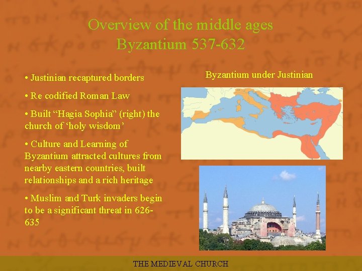 Overview of the middle ages Byzantium 537 -632 • Justinian recaptured borders Byzantium under