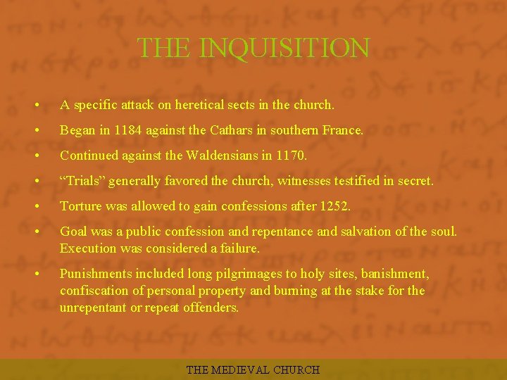 THE INQUISITION • A specific attack on heretical sects in the church. • Began