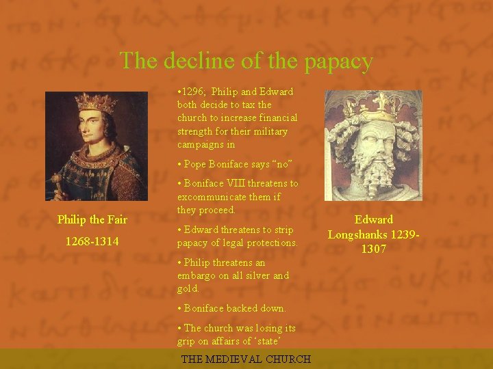 The decline of the papacy • 1296; Philip and Edward both decide to tax