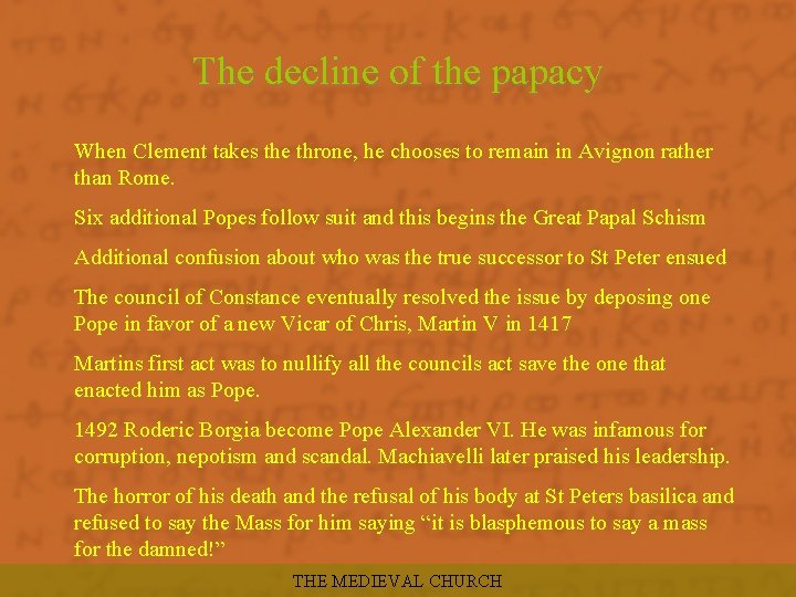 The decline of the papacy When Clement takes the throne, he chooses to remain