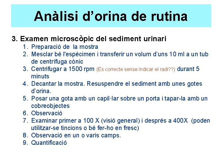 Anàlisi d’orina de rutina 3. Examen microscòpic del sediment urinari 1. Preparació de la