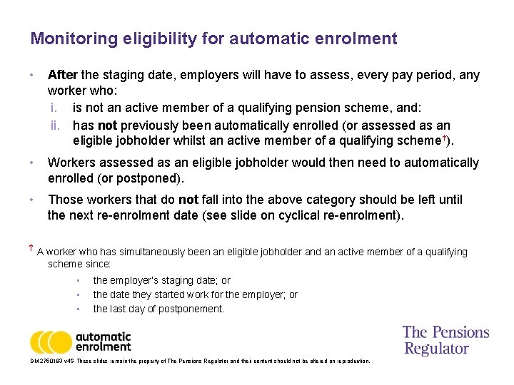 Monitoring eligibility for automatic enrolment • After the staging date, employers will have to