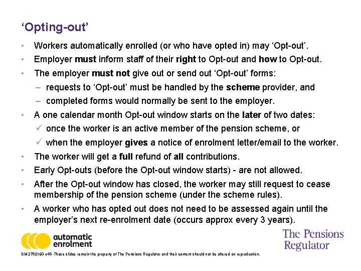 ‘Opting-out’ • • Workers automatically enrolled (or who have opted in) may ‘Opt-out’. Employer