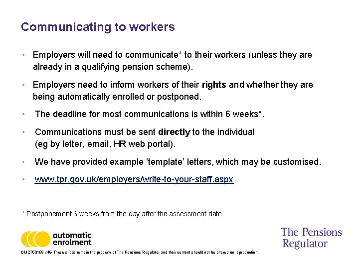 Communicating to workers • Employers will need to communicate* to their workers (unless they