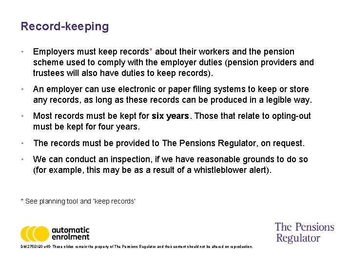 Record-keeping • Employers must keep records* about their workers and the pension scheme used