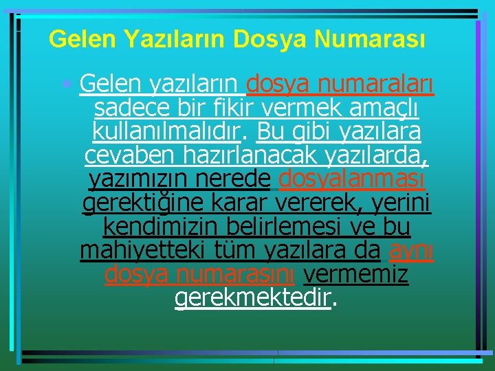 Gelen Yazıların Dosya Numarası • Gelen yazıların dosya numaraları sadece bir fikir vermek amaçlı