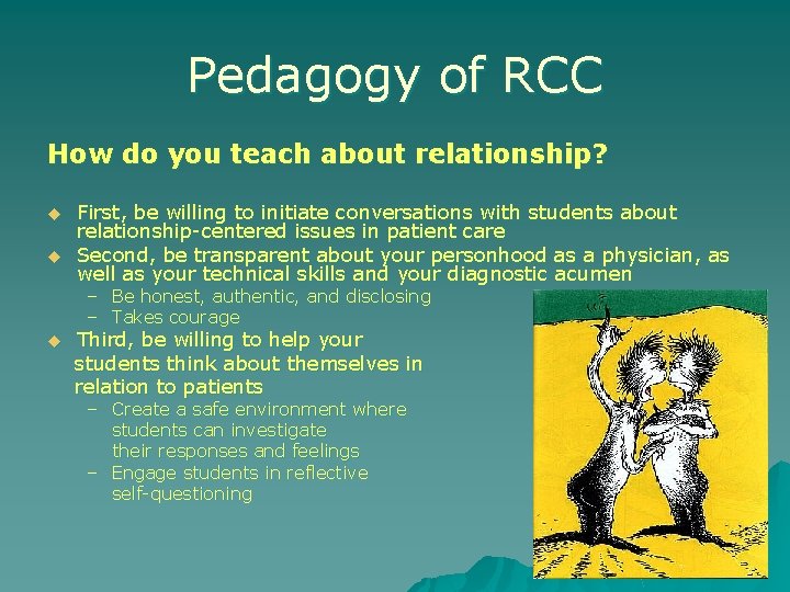 Pedagogy of RCC How do you teach about relationship? u u First, be willing