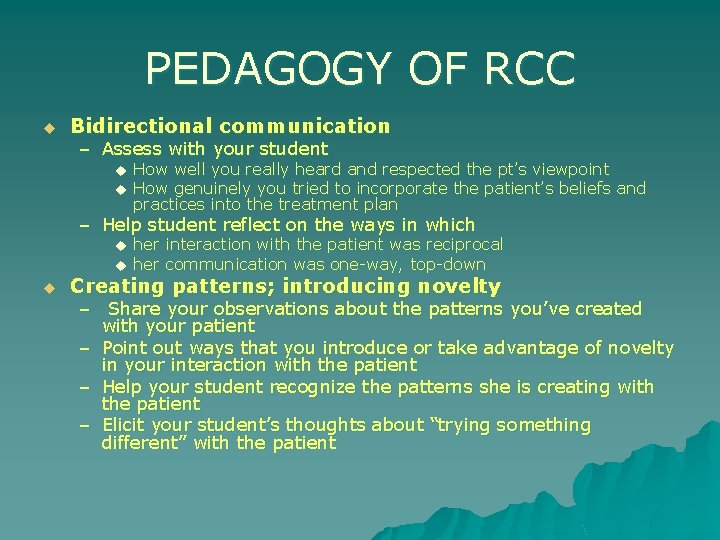 PEDAGOGY OF RCC u Bidirectional communication – Assess with your student u u How