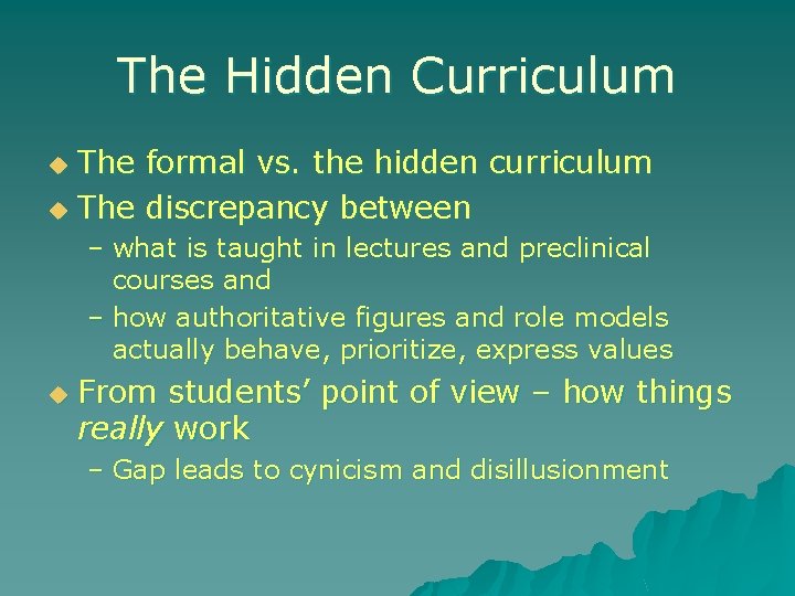 The Hidden Curriculum The formal vs. the hidden curriculum u The discrepancy between u