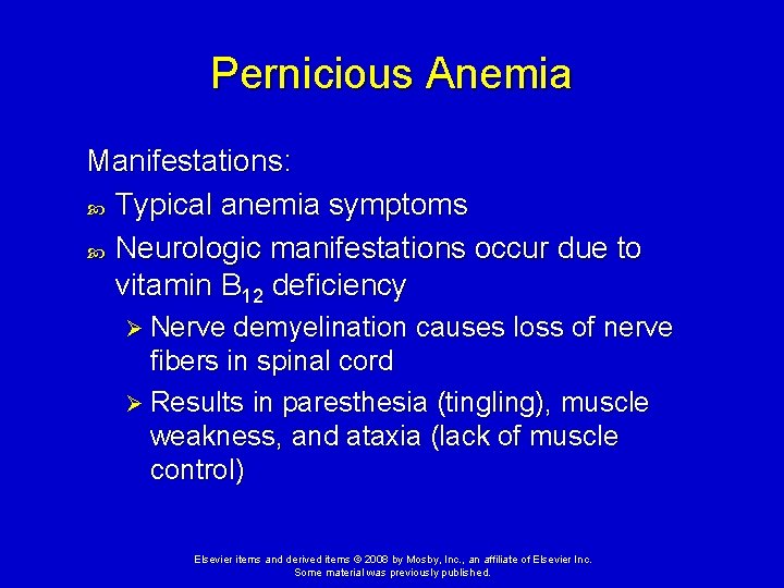 Pernicious Anemia Manifestations: Typical anemia symptoms Neurologic manifestations occur due to vitamin B 12