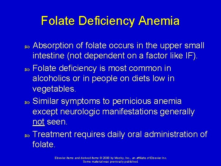 Folate Deficiency Anemia Absorption of folate occurs in the upper small intestine (not dependent