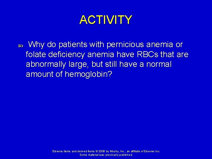ACTIVITY Why do patients with pernicious anemia or folate deficiency anemia have RBCs that