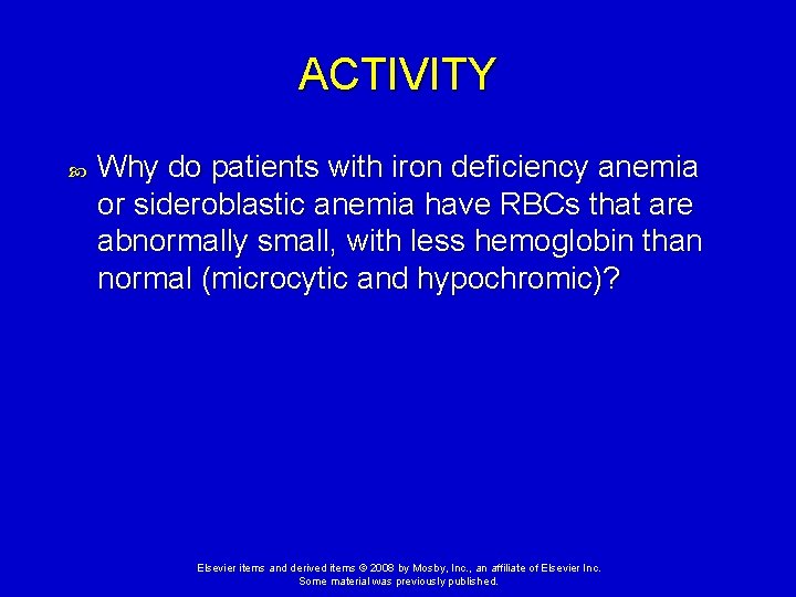 ACTIVITY Why do patients with iron deficiency anemia or sideroblastic anemia have RBCs that