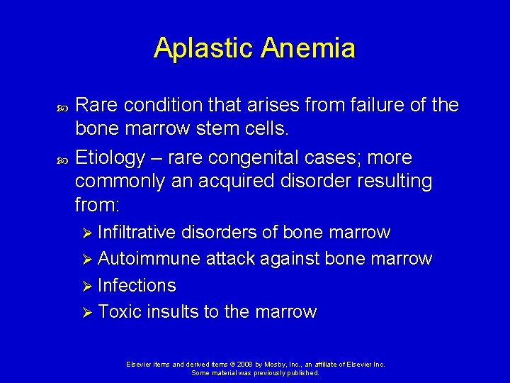 Aplastic Anemia Rare condition that arises from failure of the bone marrow stem cells.