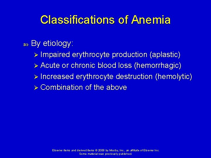 Classifications of Anemia By etiology: Ø Impaired erythrocyte production (aplastic) Ø Acute or chronic