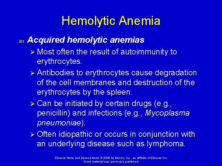 Hemolytic Anemia Acquired hemolytic anemias Ø Most often the result of autoimmunity to erythrocytes.