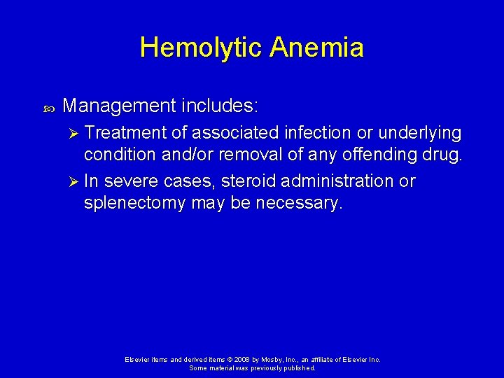 Hemolytic Anemia Management includes: Ø Treatment of associated infection or underlying condition and/or removal