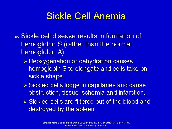 Sickle Cell Anemia Sickle cell disease results in formation of hemoglobin S (rather than