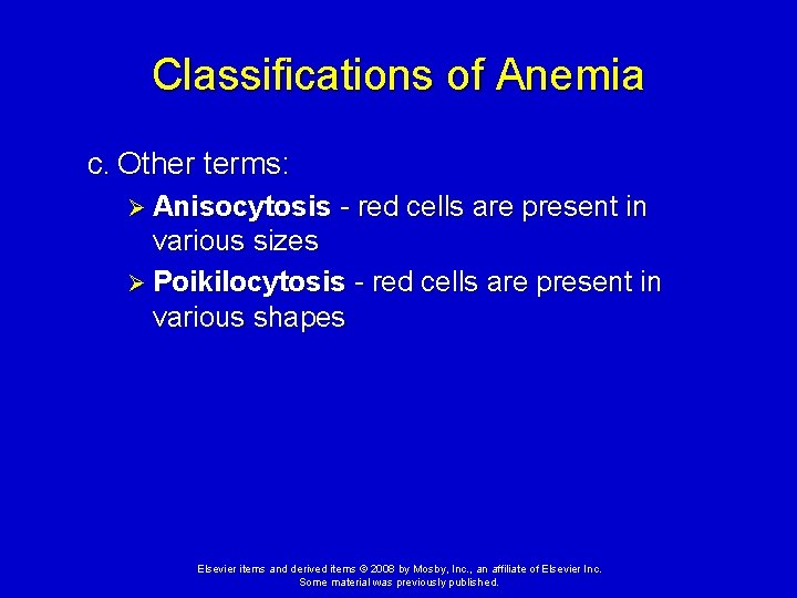 Classifications of Anemia c. Other terms: Ø Anisocytosis - red cells are present in
