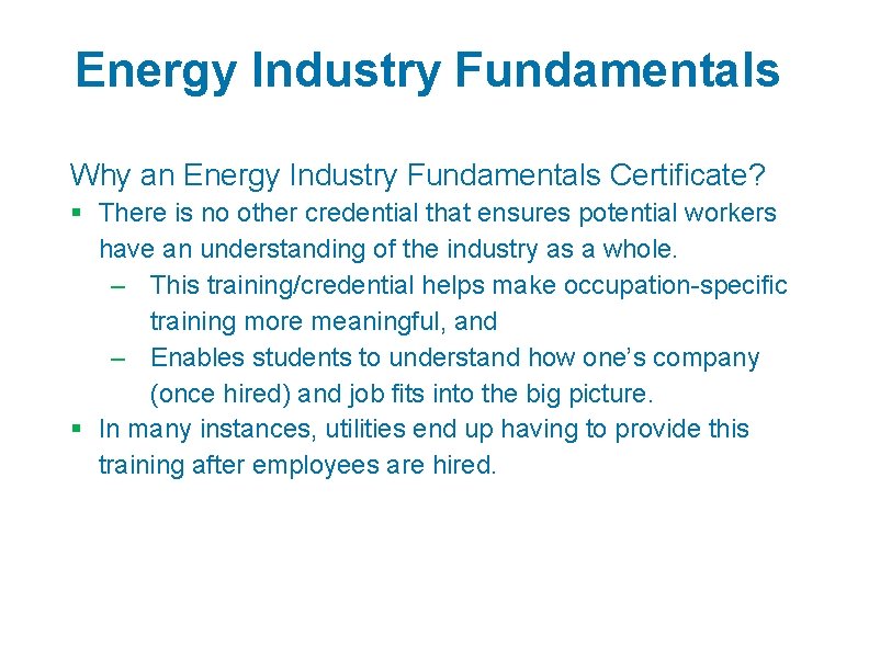 Energy Industry Fundamentals Why an Energy Industry Fundamentals Certificate? § There is no other