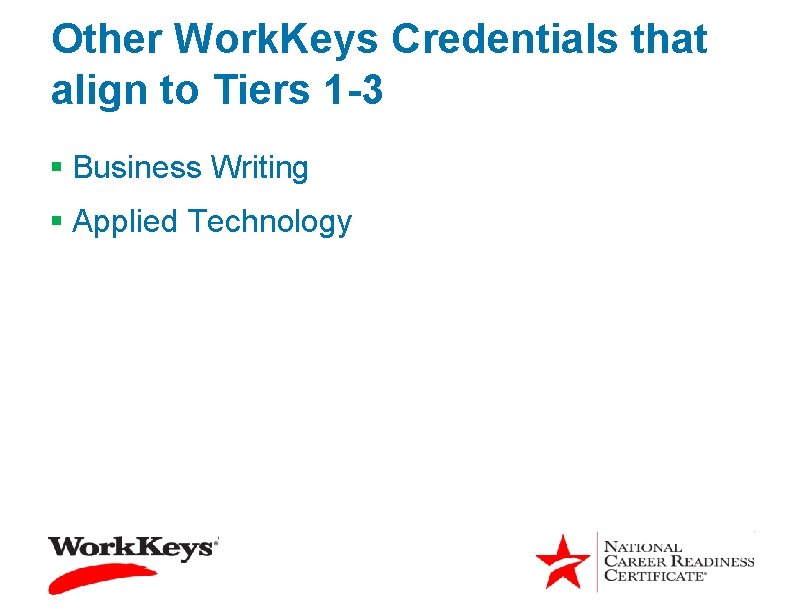 Other Work. Keys Credentials that align to Tiers 1 -3 § Business Writing §