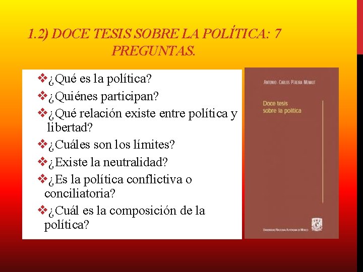 1. 2) DOCE TESIS SOBRE LA POLÍTICA: 7 PREGUNTAS. v¿Qué es la política? v¿Quiénes